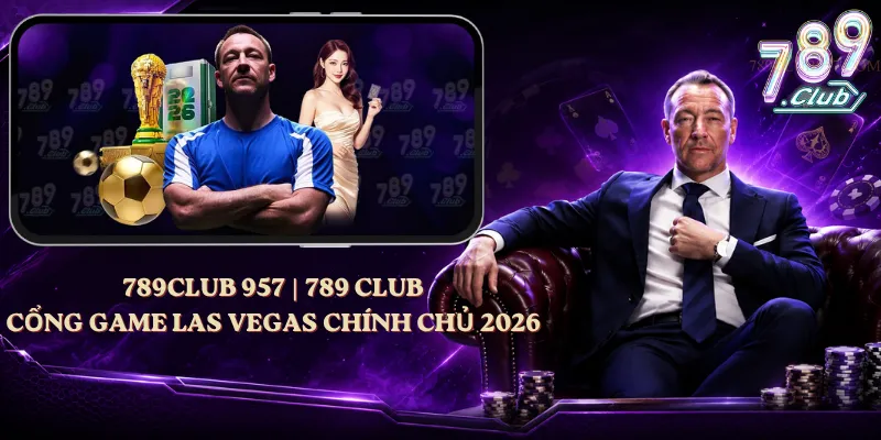 789club 957 | 789 Club – Cổng Game Las Vegas Chính Chủ 2026