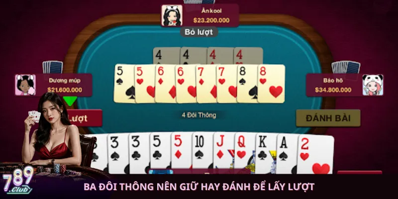 Ba đôi thông nên giữ hay đánh để lấy lượt