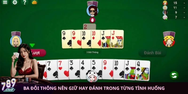 Ba đôi thông nên giữ hay đánh trong từng tình huống