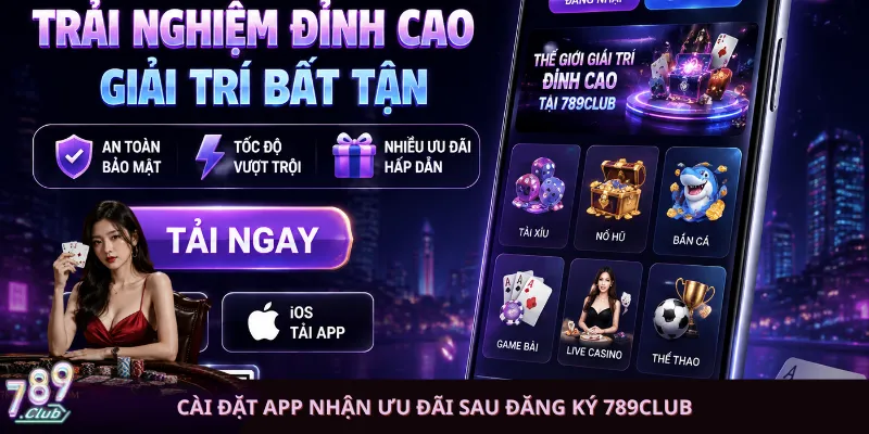 Cài đặt app nhận ưu đãi sau đăng ký 789club