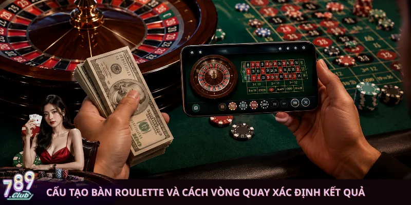 Cấu tạo bàn Roulette và cách vòng quay xác định kết quả