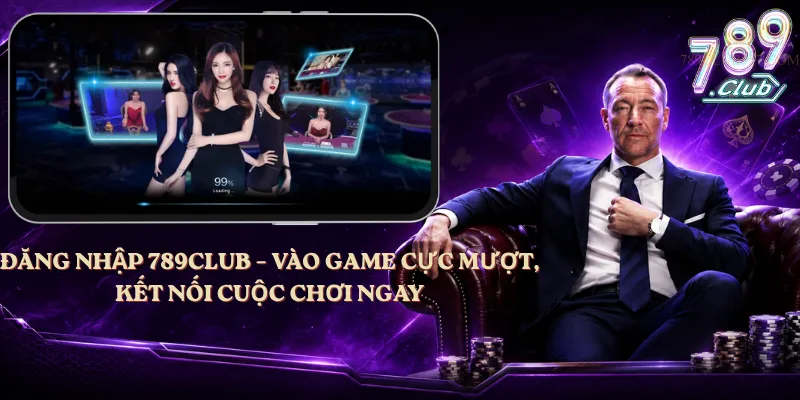 Đăng Nhập 789club – Vào Game Cực Mượt, Kết Nối Cuộc Chơi Ngay