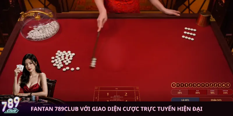 Fantan 789club với giao diện cược trực tuyến hiện đại