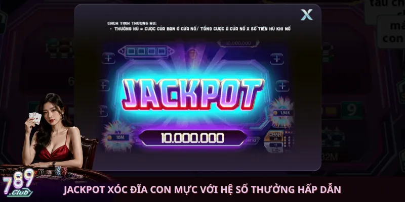 Jackpot Xóc Đĩa Con Mực với hệ số thưởng hấp dẫn
