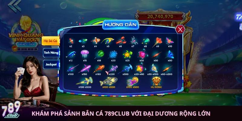 Khám phá sảnh bắn cá 789club với đại dương rộng lớn