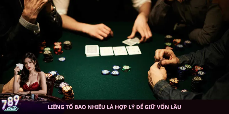 Liêng tố bao nhiêu là hợp lý để giữ vốn lâu