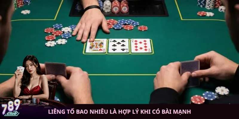 Liêng tố bao nhiêu là hợp lý khi có bài mạnh
