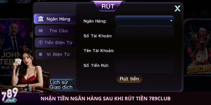 Nhận tiền ngân hàng sau khi rút tiền 789club
