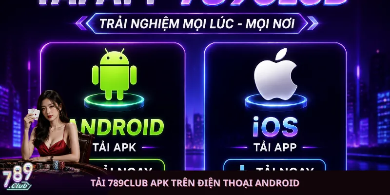 Tải 789club APK trên điện thoại Android