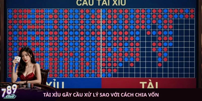 Tài xỉu gãy cầu xử lý sao với cách chia vốn
