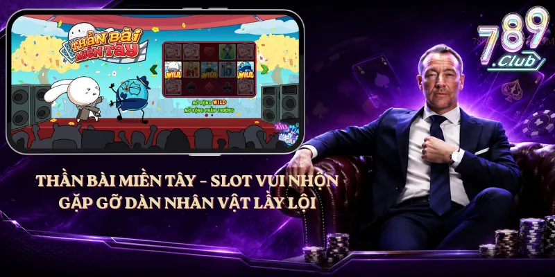Thần Bài Miền Tây – Slot Vui Nhộn, Gặp Gỡ Dàn Nhân Vật Lầy Lội