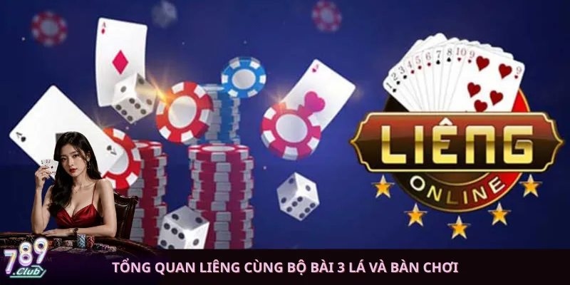 Tổng quan Liêng cùng bộ bài 3 lá và bàn chơi