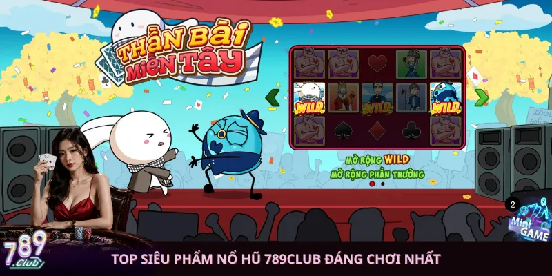 Top siêu phẩm nổ hũ 789club đáng chơi nhất