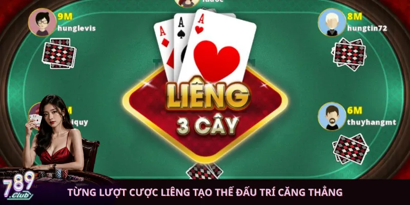 Từng lượt cược Liêng tạo thế đấu trí căng thẳng