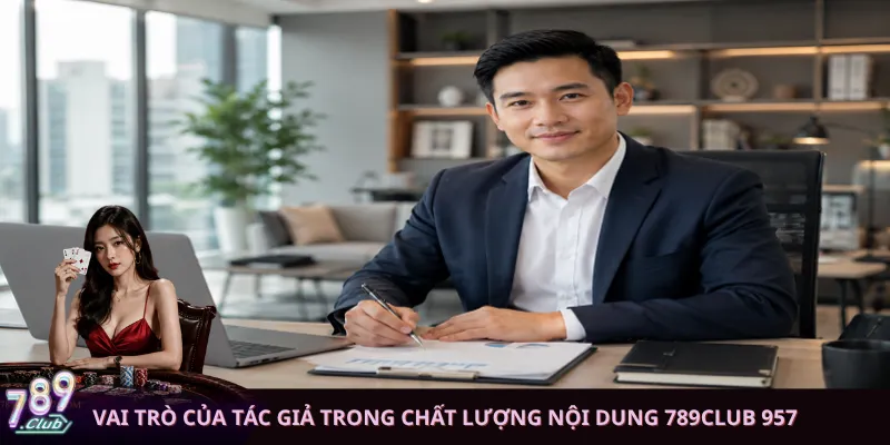 Vai trò của tác giả trong chất lượng nội dung 789club 957